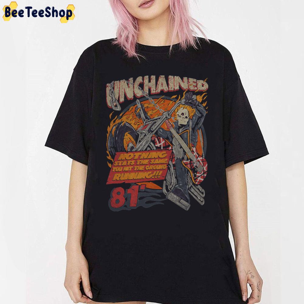 Nothing Stays The Same Unchained Unisex T-Shirt Nothing Stays The Same Unchained Unisex T-Shirt