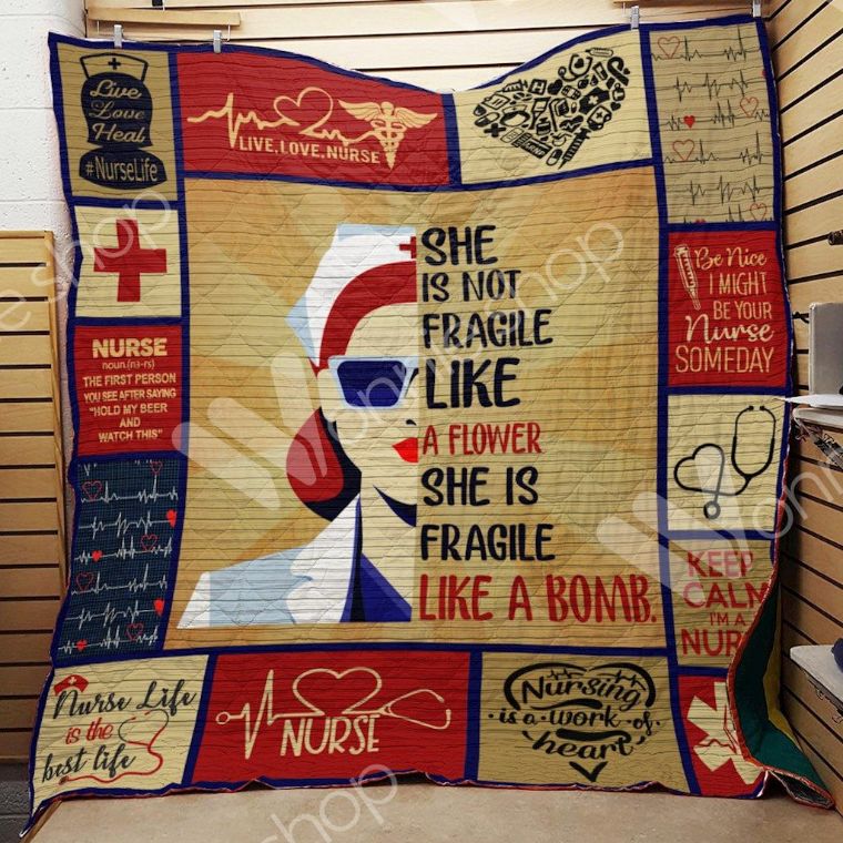 Nurse She Is Not Fragile Like A Flower Quilt Blanket Great Customized Gifts For Perfect Gift For Nurse Nurse She Is Not Fragile Like A Flower Quilt Blanket Great Customized Gifts For Perfect Gift For Nurse