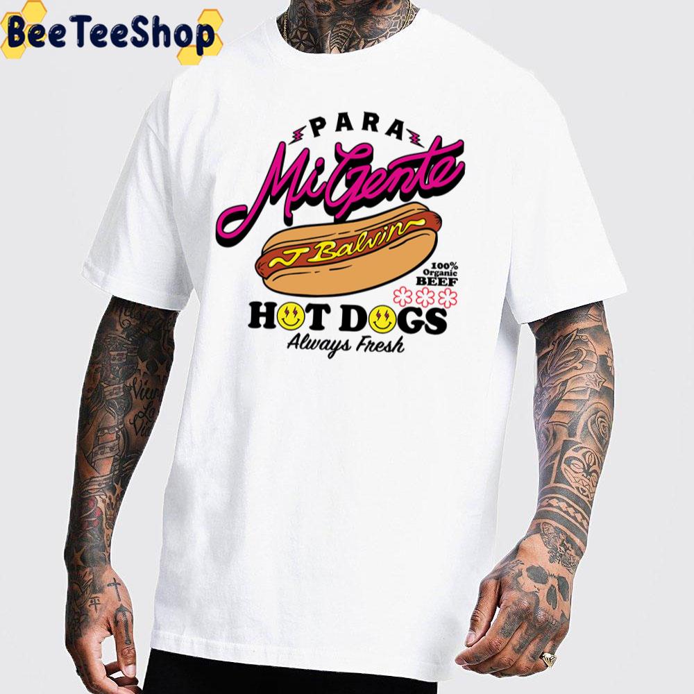 Papa Mi Gente Hot Dog Always Fresh J Balvin Unisex T-Shirt Papa Mi Gente Hot Dog Always Fresh J Balvin Unisex T-Shirt