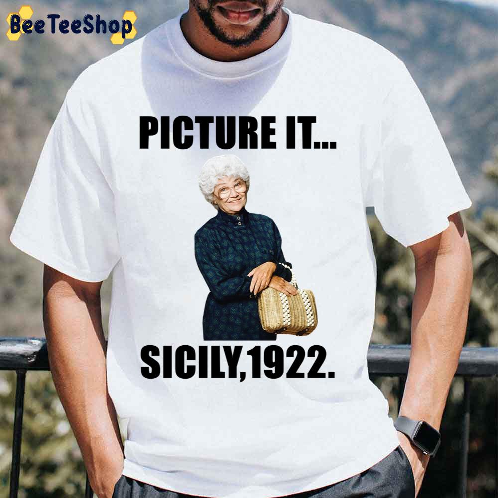 Picture It Sicily 1922 The Golden Girls Unisex T-Shirt Picture It Sicily 1922 The Golden Girls Unisex T-Shirt