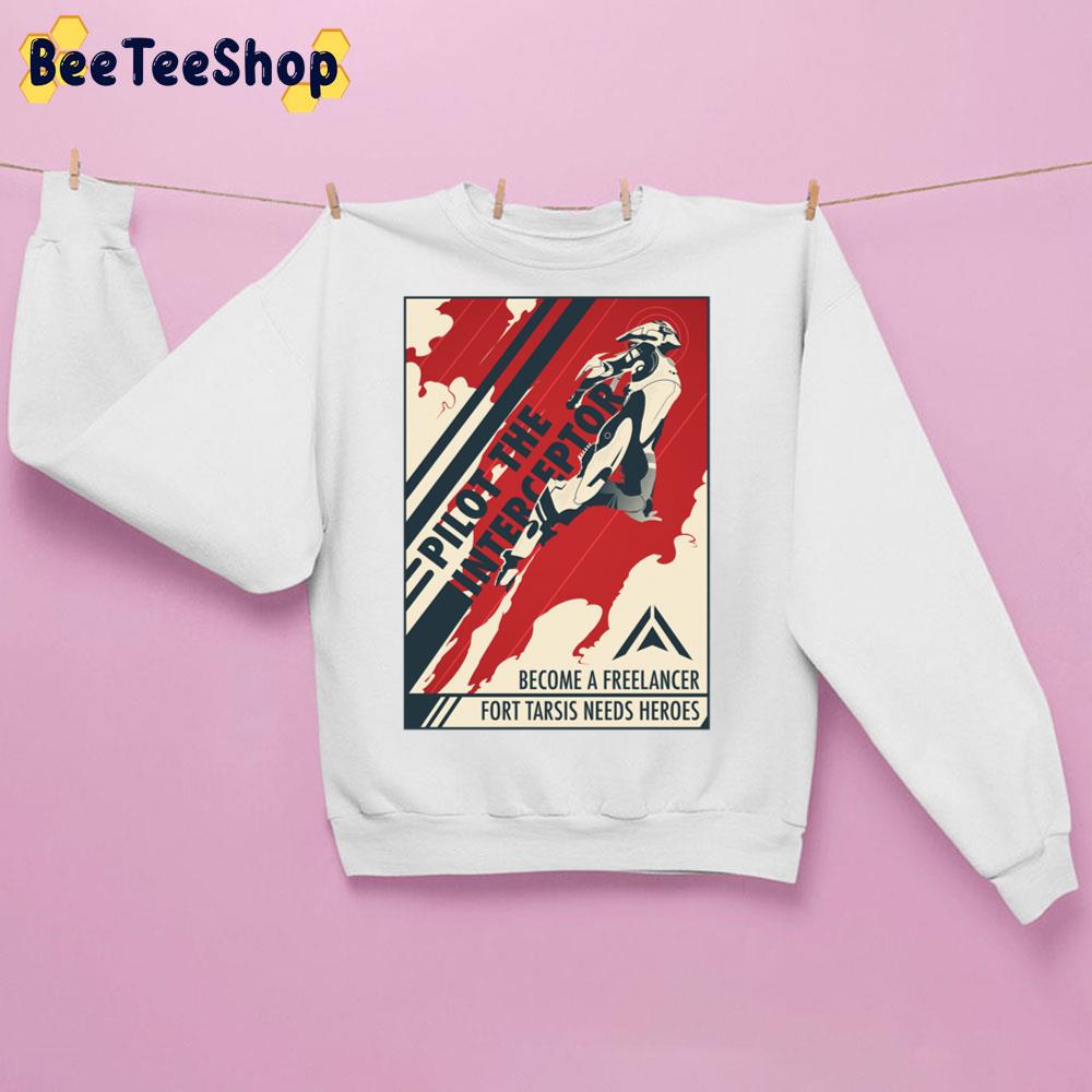 Pilot The Interceptor Become A Freelancer Fort Tarsis Needs Heroes Unisex Sweatshirt Pilot The Interceptor Become A Freelancer Fort Tarsis Needs Heroes Unisex Sweatshirt
