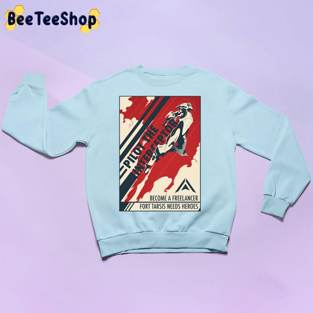 Pilot The Interceptor Become A Freelancer Fort Tarsis Needs Heroes Unisex Sweatshirt Pilot The Interceptor Become A Freelancer Fort Tarsis Needs Heroes Unisex Sweatshirt