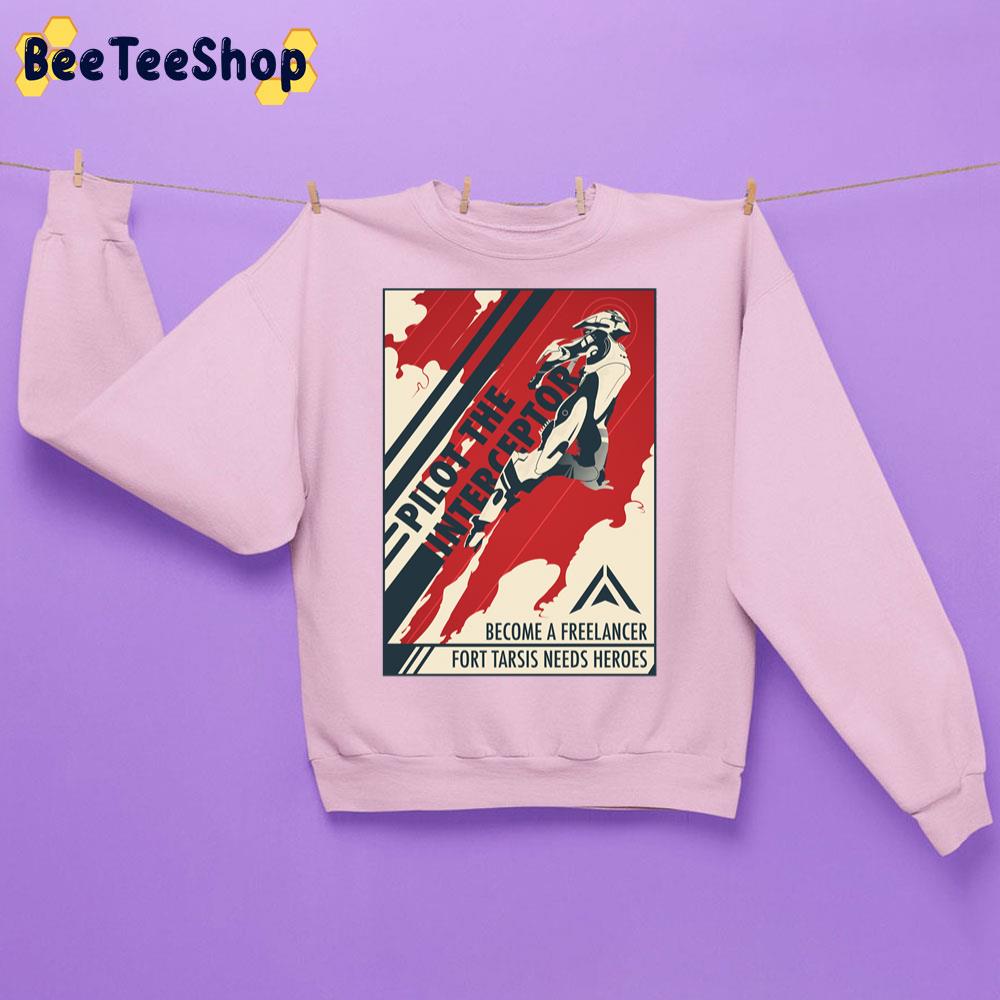 Pilot The Interceptor Become A Freelancer Fort Tarsis Needs Heroes Unisex Sweatshirt Pilot The Interceptor Become A Freelancer Fort Tarsis Needs Heroes Unisex Sweatshirt
