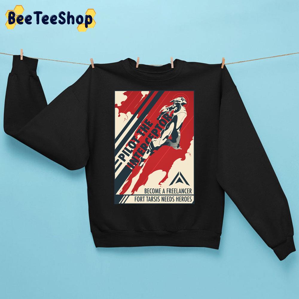 Pilot The Interceptor Become A Freelancer Fort Tarsis Needs Heroes Unisex Sweatshirt Pilot The Interceptor Become A Freelancer Fort Tarsis Needs Heroes Unisex Sweatshirt