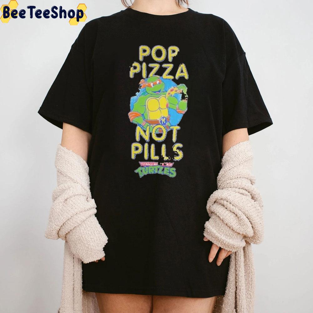 Pop Pizza Not Pills Teenage Mutant Ninja Turtles Unisex T-Shirt Pop Pizza Not Pills Teenage Mutant Ninja Turtles Unisex T-Shirt