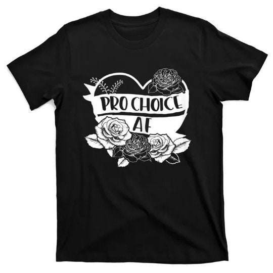 Pro-Choice Af Rose Art Unisex T-Shirt Pro-Choice Af Rose Art Unisex T-Shirt