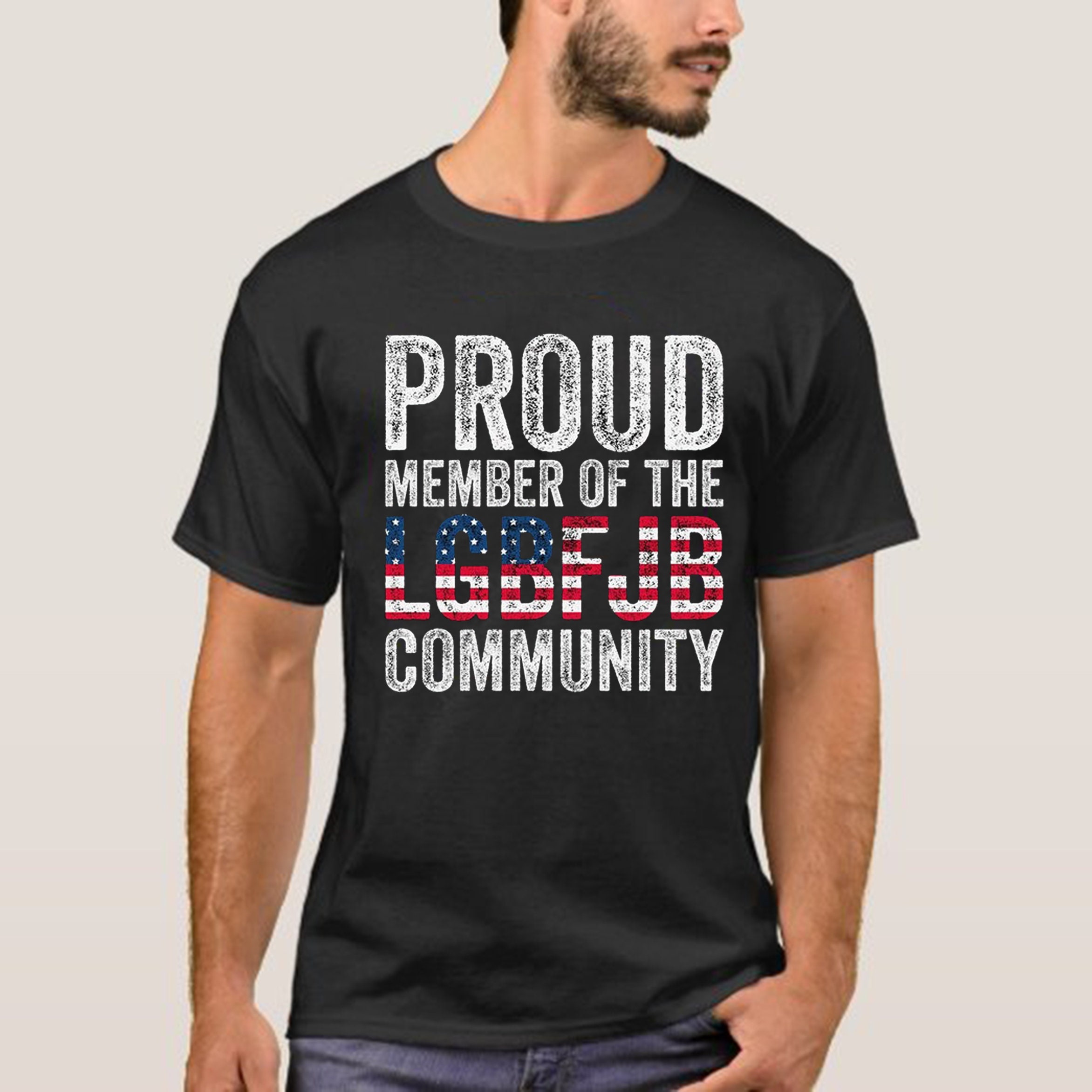 Proud Member Of The Lgbfjb Community Unisex Shirt Proud Member Of The Lgbfjb Community Unisex Shirt