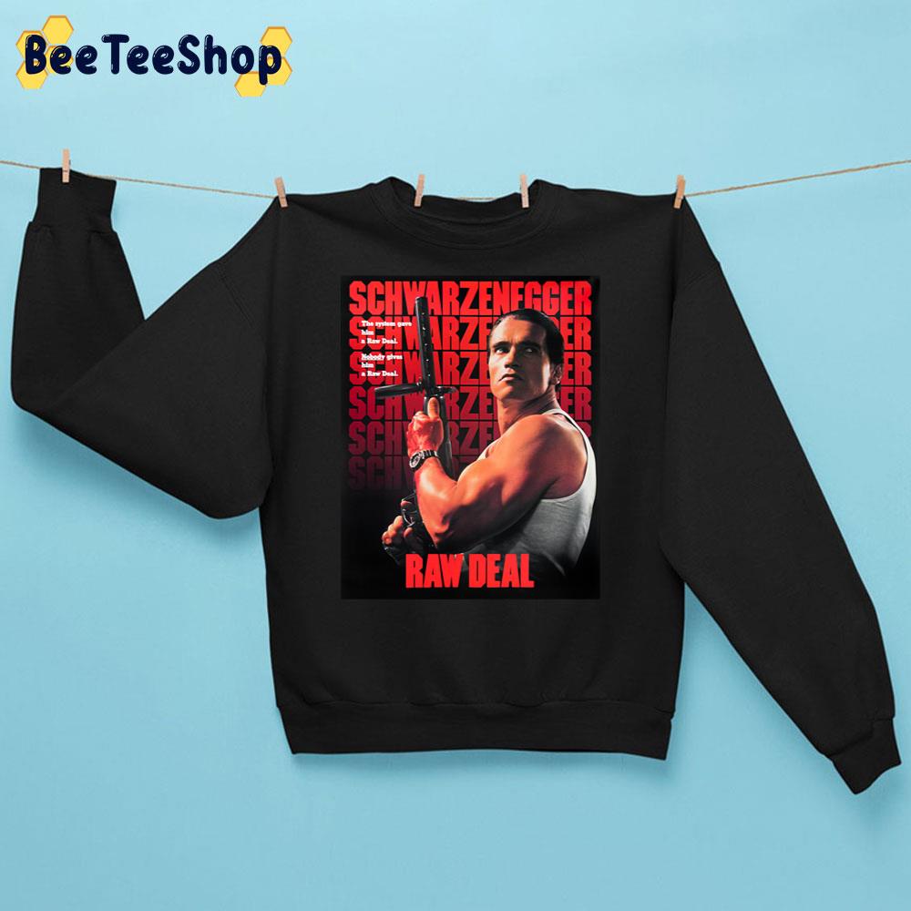 Raw Deal Schwarzenegger Unisex Sweathirt Raw Deal Schwarzenegger Unisex Sweathirt