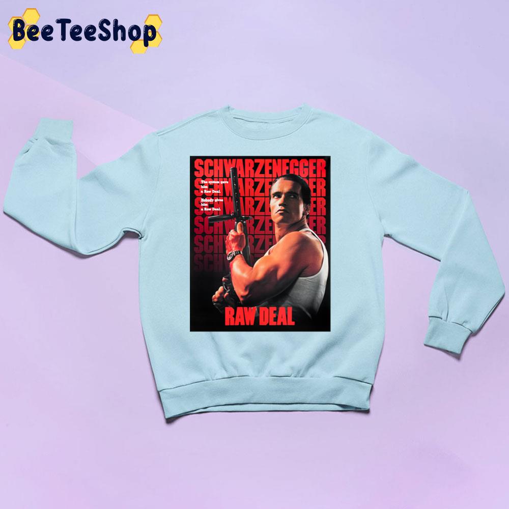 Raw Deal Schwarzenegger Unisex Sweathirt Raw Deal Schwarzenegger Unisex Sweathirt