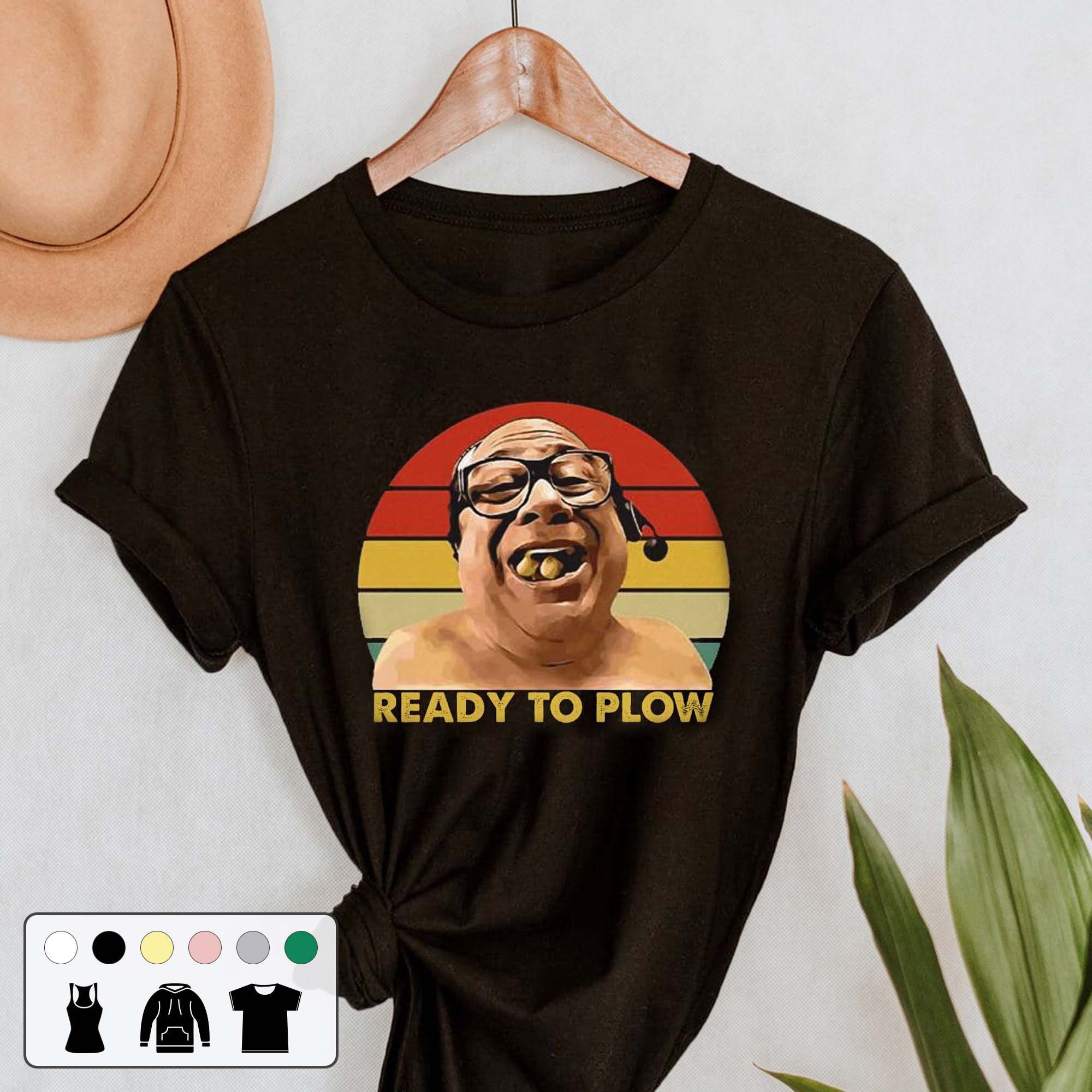 Ready To Plow Frank Reynolds Retro Vintage Unisex T-Shirt Ready To Plow Frank Reynolds Retro Vintage Unisex T-Shirt