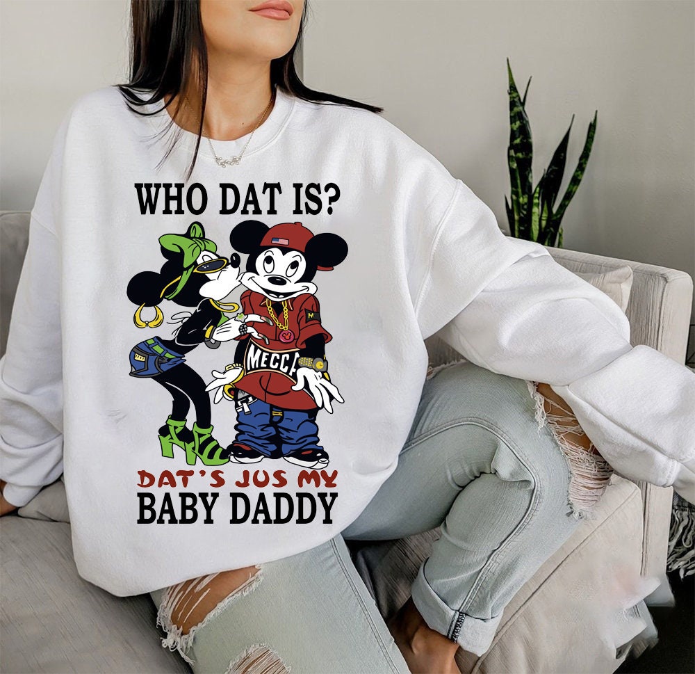 Rihanna Who Dat Is Dats Jus My Baby Daddy Unisex Sweatshirt Rihanna Who Dat Is Dats Jus My Baby Daddy Unisex Sweatshirt