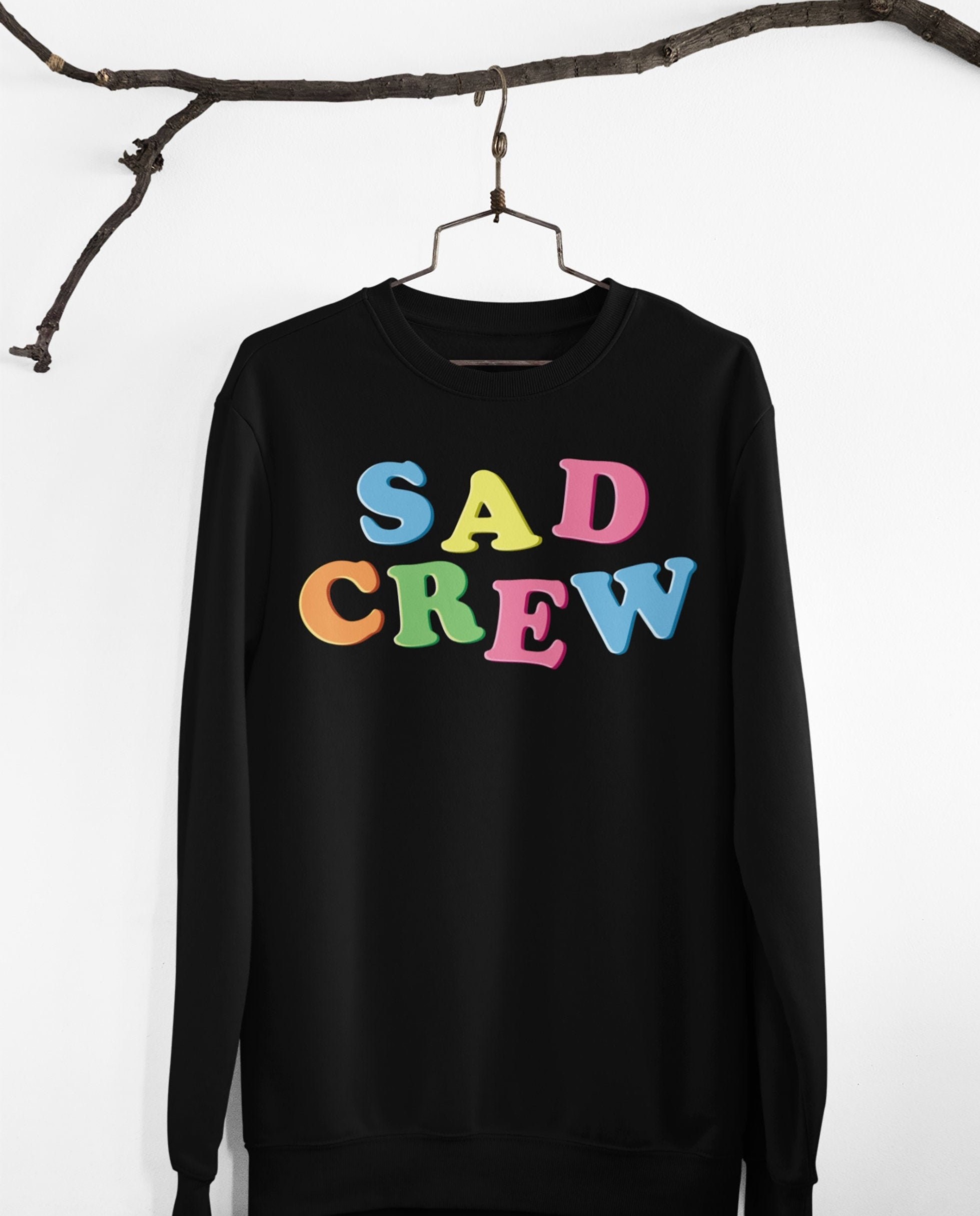 Sad Crew Unisex Sweatshirt Sad Crew Unisex Sweatshirt