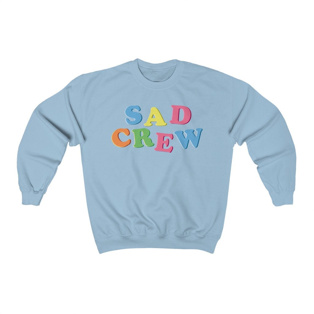 Sad Crew Unisex Sweatshirt Sad Crew Unisex Sweatshirt
