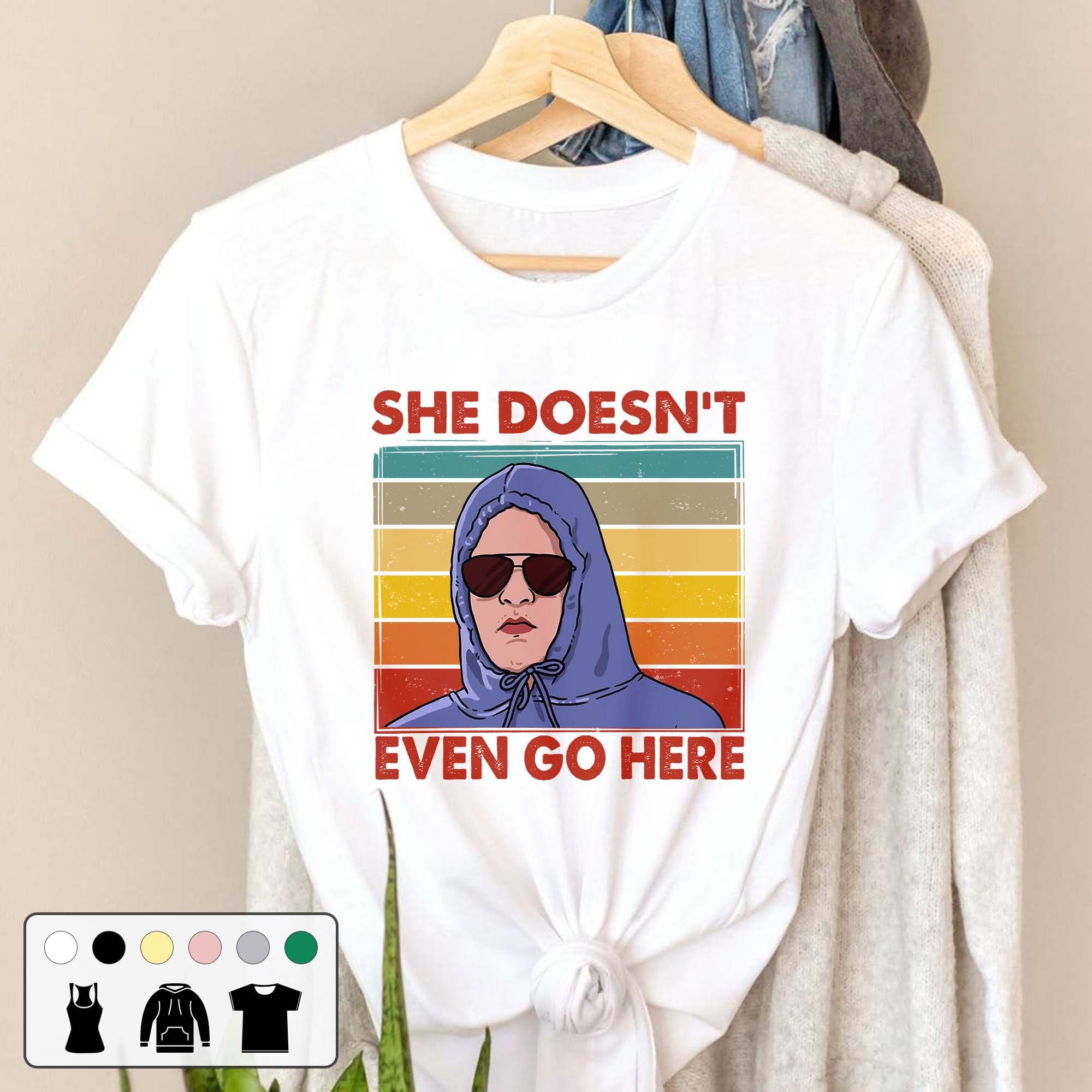 She Doesn't Even Go Here Vintage Retro Movie Unisex T-Shirt She Doesn't Even Go Here Vintage Retro Movie Unisex T-Shirt