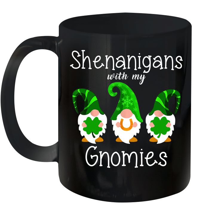 Shenanigans With My Gnomies Shamrock St Patrick's Day Premium Sublime Ceramic Coffee Mug Black Shenanigans With My Gnomies Shamrock St Patrick's Day Premium Sublime Ceramic Coffee Mug Black