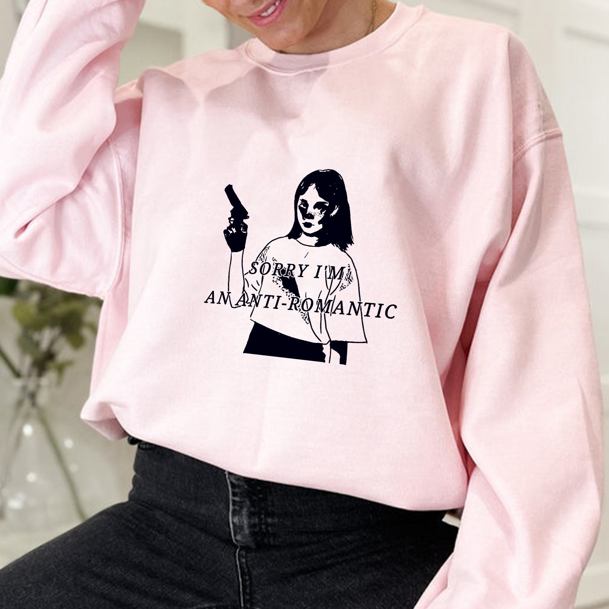 Sorry I'm An Anti-Romantic Unisex Sweatshirt Sorry I'm An Anti-Romantic Unisex Sweatshirt