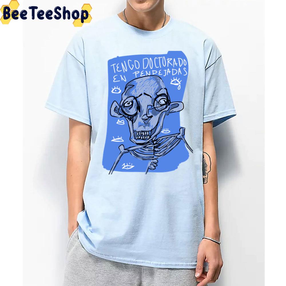 Tengo Doctorado En Pendejadas Unisex T-Shirt Tengo Doctorado En Pendejadas Unisex T-Shirt