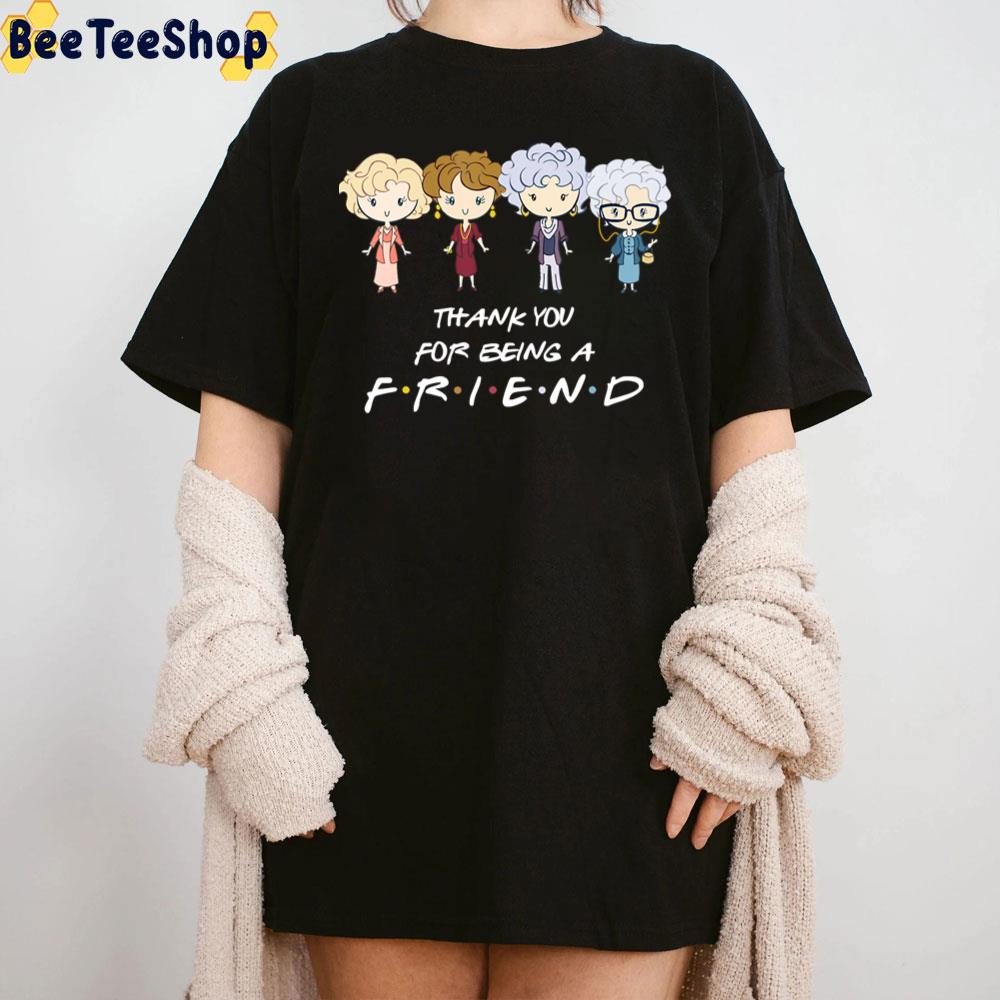 Thank You For Being A Friend The Golden Girls Unisex T-Shirt Thank You For Being A Friend The Golden Girls Unisex T-Shirt