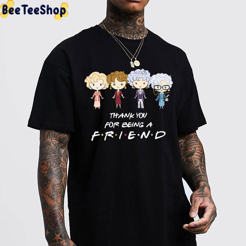 Thank You For Being A Friend The Golden Girls Unisex T-Shirt Thank You For Being A Friend The Golden Girls Unisex T-Shirt