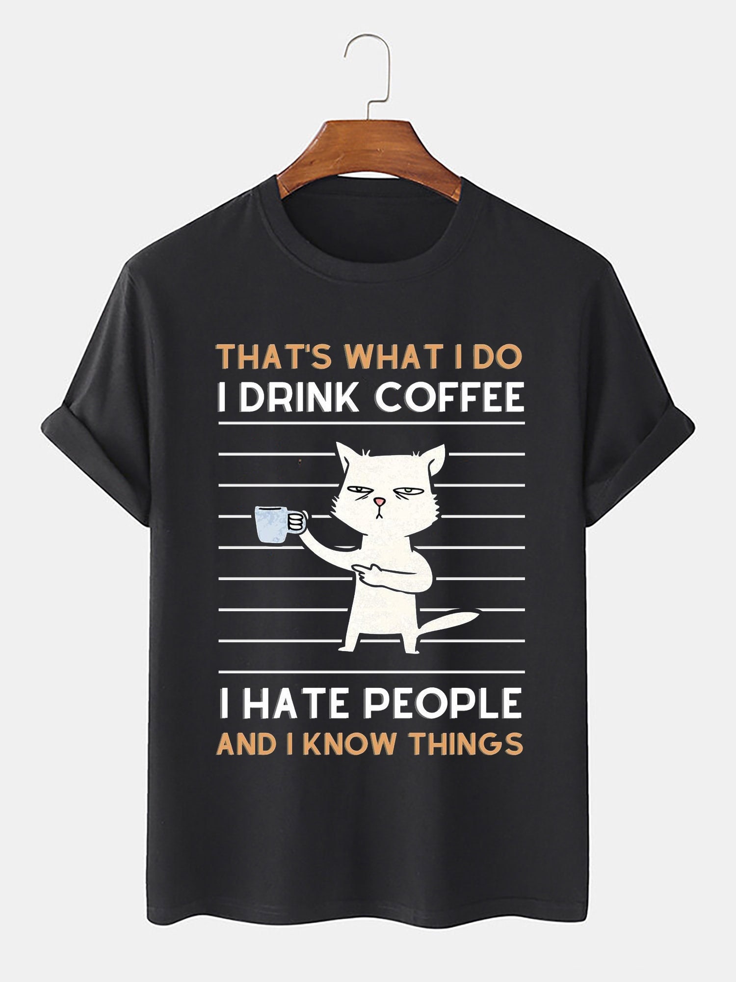 That's What I Do I Drink Coffee I Hate People And I Know Things Cat Lover Unisex T-Shirt That's What I Do I Drink Coffee I Hate People And I Know Things Cat Lover Unisex T-Shirt