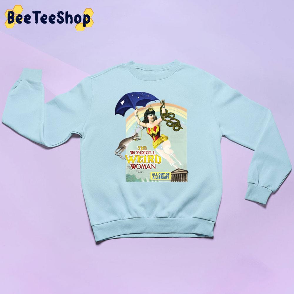 The Australian Wonderful Weird Woman Unisex Sweatshirt The Australian Wonderful Weird Woman Unisex Sweatshirt