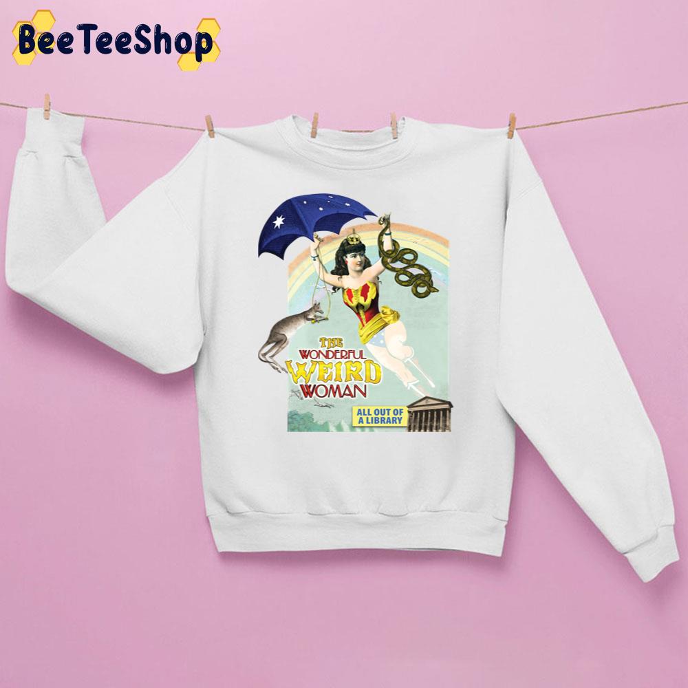 The Australian Wonderful Weird Woman Unisex Sweatshirt The Australian Wonderful Weird Woman Unisex Sweatshirt