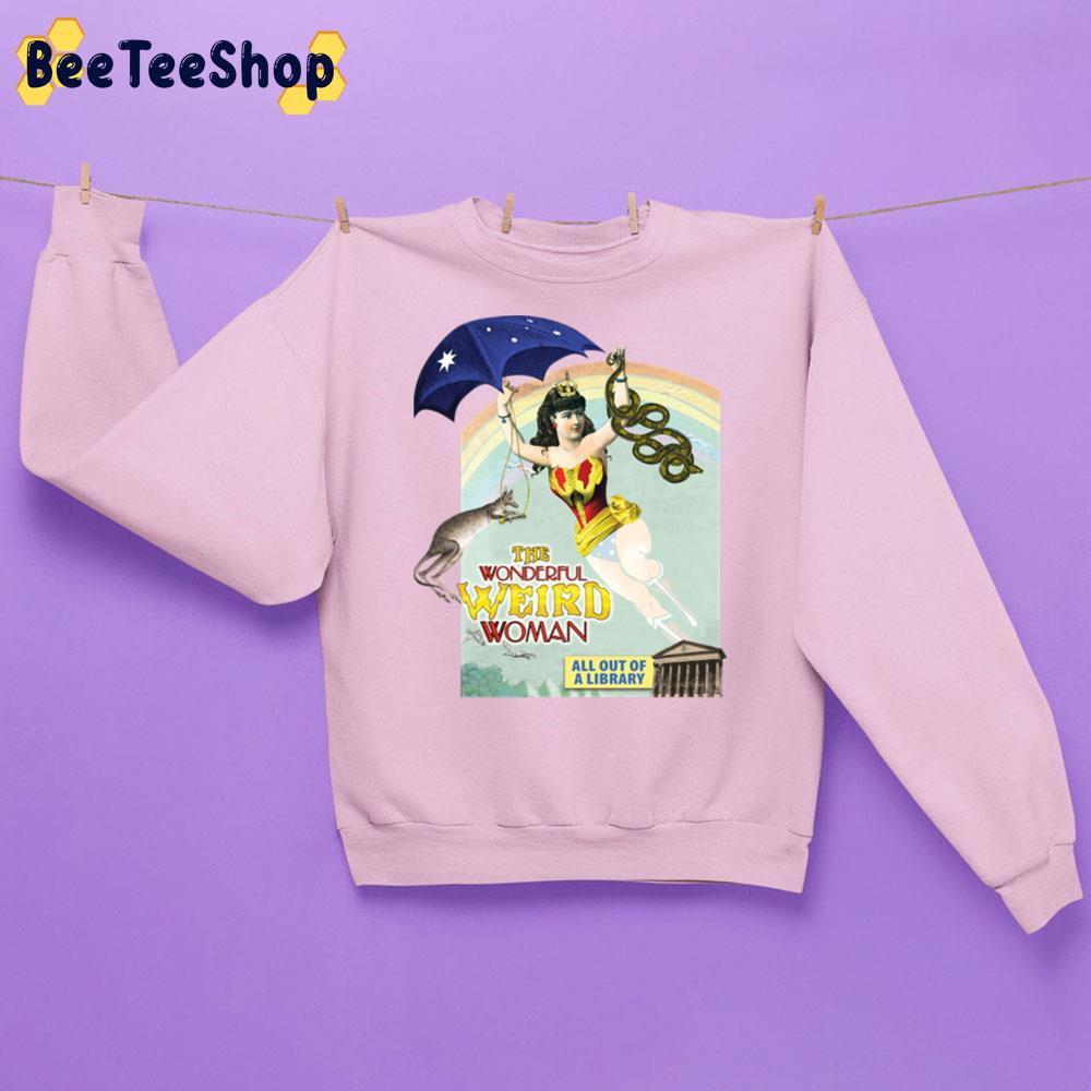 The Australian Wonderful Weird Woman Unisex Sweatshirt The Australian Wonderful Weird Woman Unisex Sweatshirt