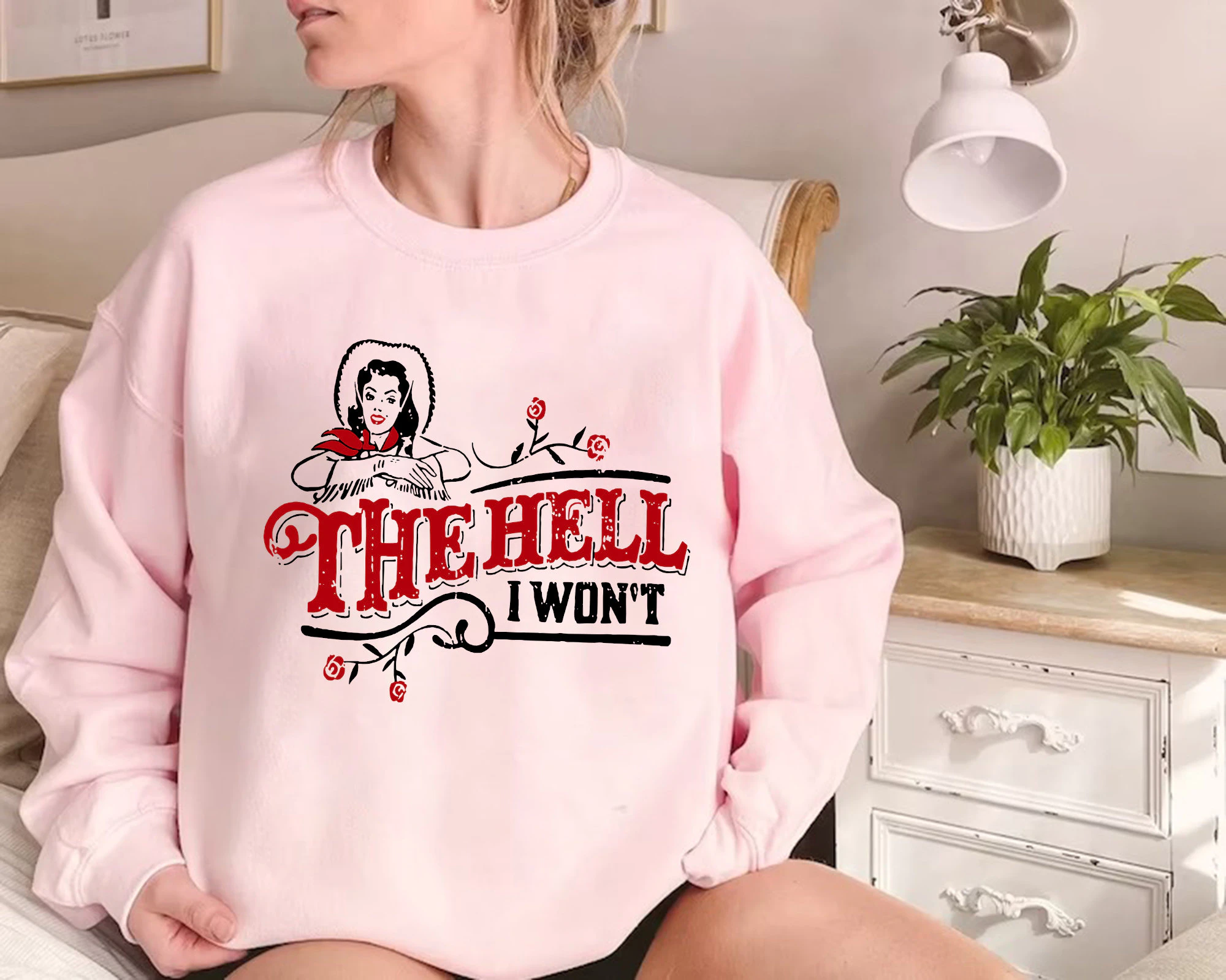 The Hell I Won't Unisex Sweatshirt The Hell I Won't Unisex Sweatshirt