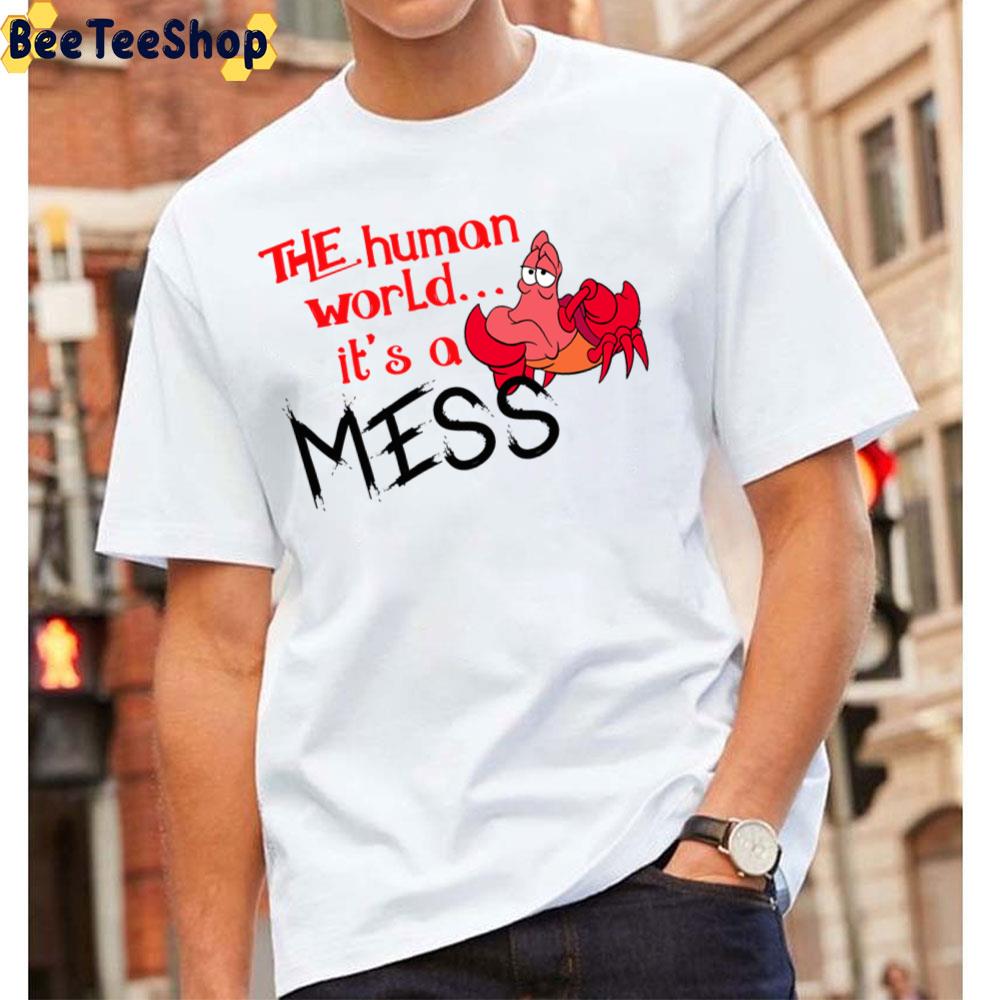 The Human World It's A Mess The Little Mermaid Art Text Unisex T-Shirt The Human World It's A Mess The Little Mermaid Art Text Unisex T-Shirt