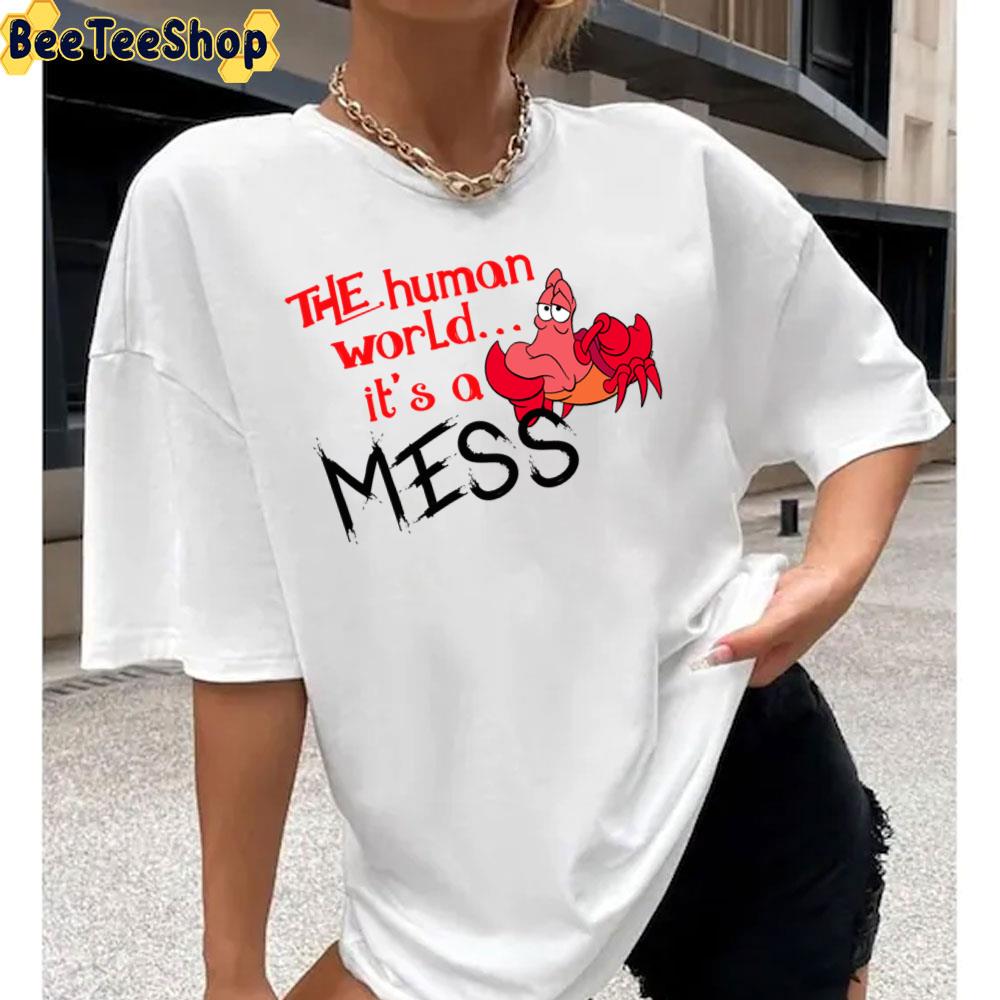 The Human World It's A Mess The Little Mermaid Art Text Unisex T-Shirt The Human World It's A Mess The Little Mermaid Art Text Unisex T-Shirt