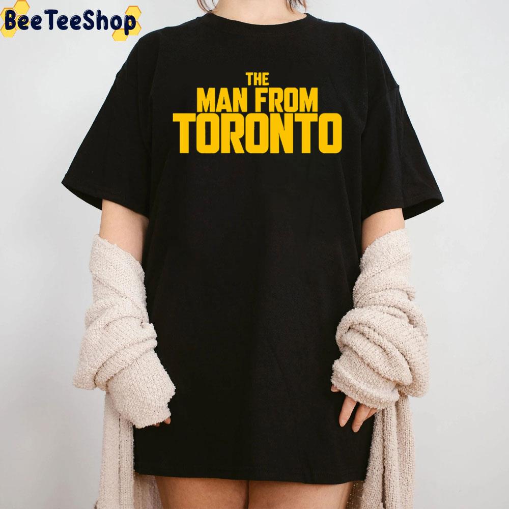 The Man From Toronto Unisex T-Shirt The Man From Toronto Unisex T-Shirt