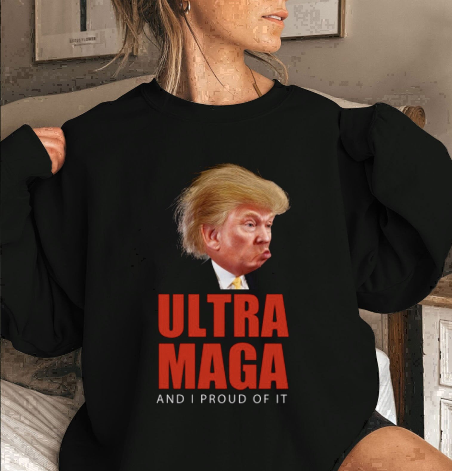 Trump Ultra Maga And I Proud Of It Unisex Sweatshirt Trump Ultra Maga And I Proud Of It Unisex Sweatshirt