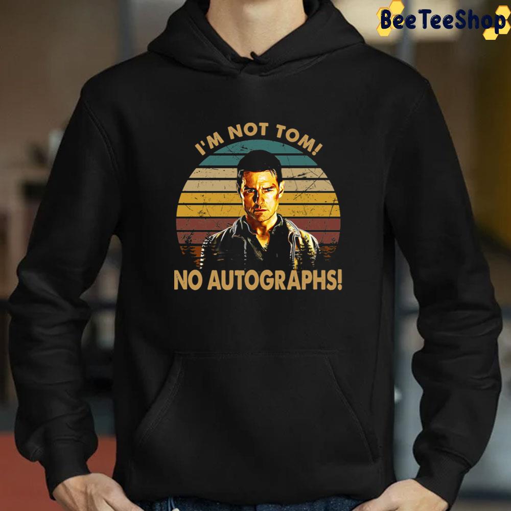 Vintage I'm Not Tom No Autographs Design Unisex T-Shirt Vintage I'm Not Tom No Autographs Design Unisex T-Shirt