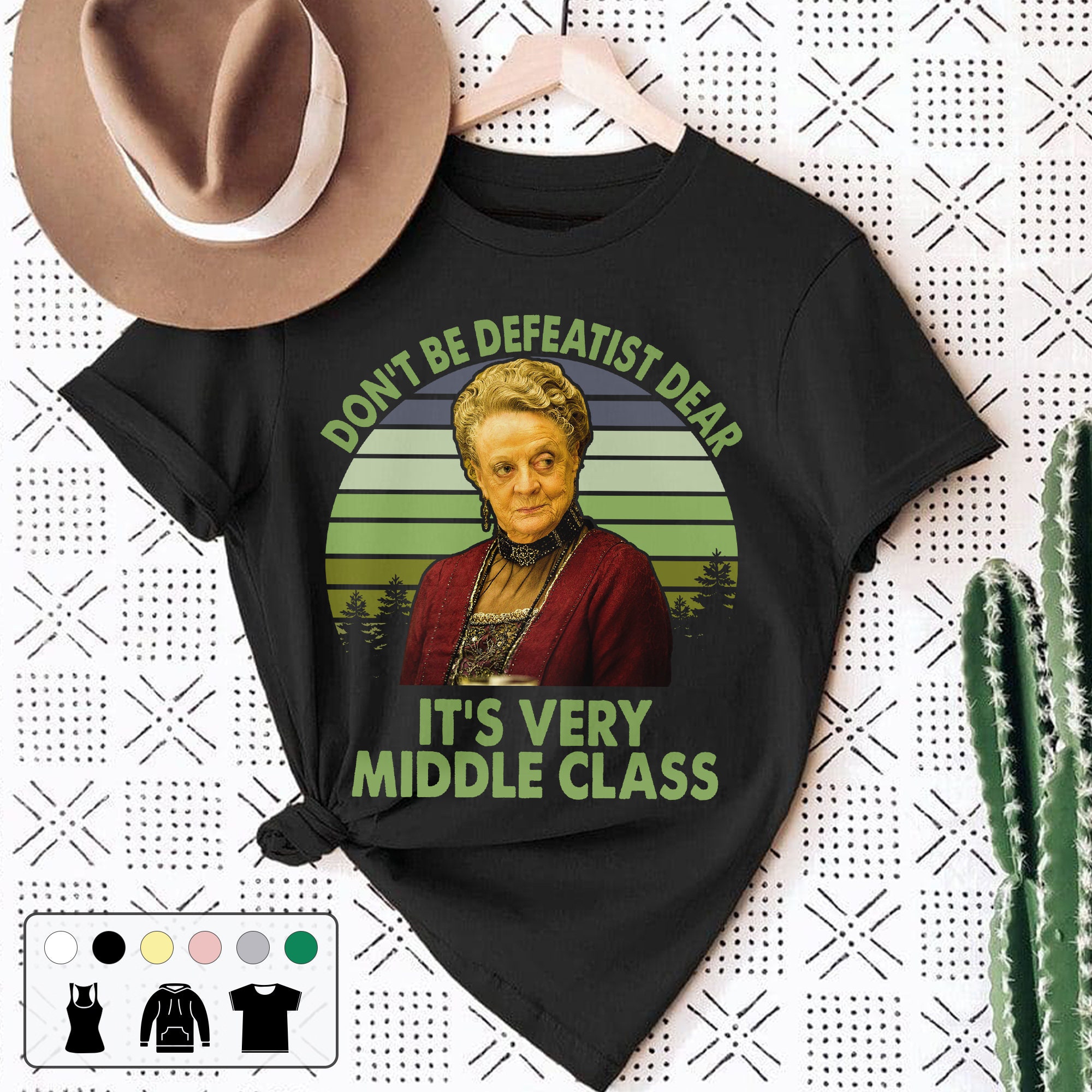 Violet Crawley Don't Be Defeatist Dear It's Very Middle Class Vintage Unisex T-Shirt Violet Crawley Don't Be Defeatist Dear It's Very Middle Class Vintage Unisex T-Shirt