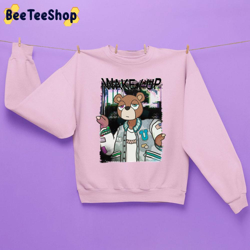 Wake Up Bear Kanye West Rapper Unisex Sweatshirt Wake Up Bear Kanye West Rapper Unisex Sweatshirt