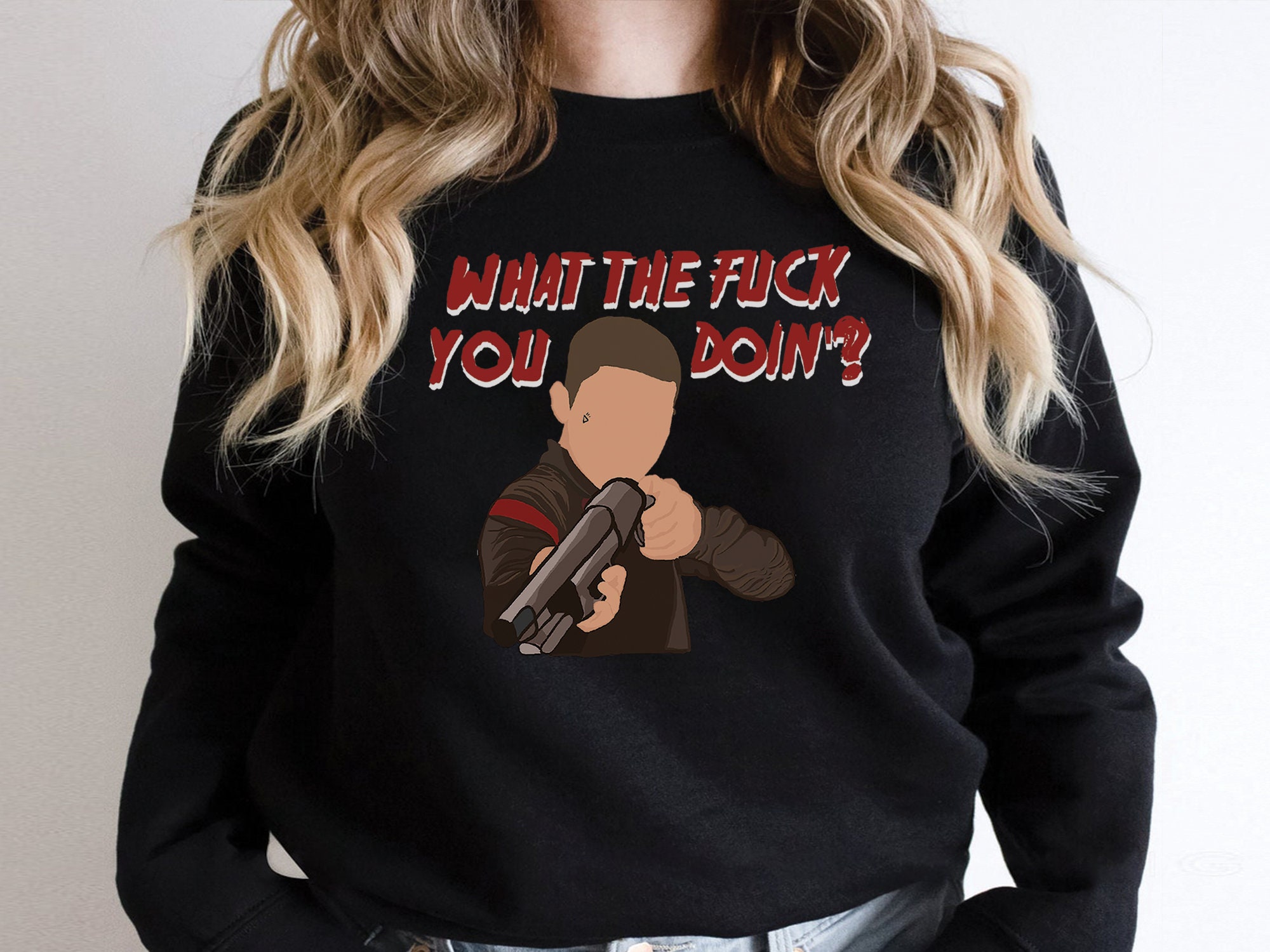 What The Fuck You Doing Unisex Sweatshirt What The Fuck You Doing Unisex Sweatshirt