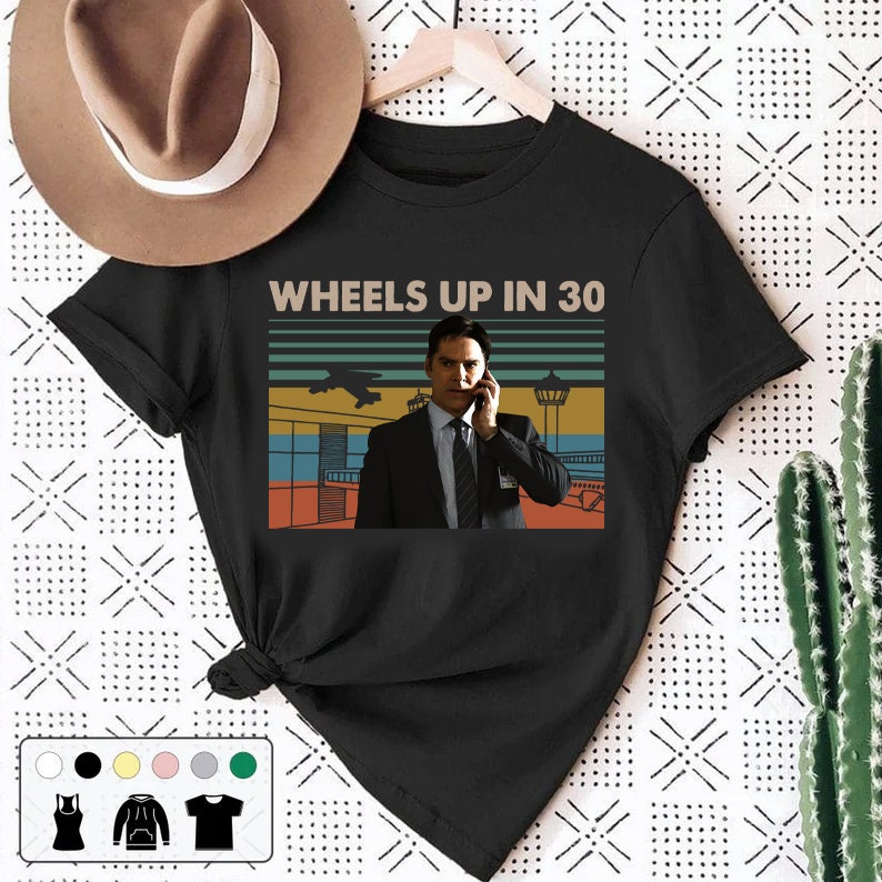 Wheels Up In 30 Movie Aaron Hotch Hotchner Crime Drama Tv Series Retro Unisex T-Shirt Wheels Up In 30 Movie Aaron Hotch Hotchner Crime Drama Tv Series Retro Unisex T-Shirt