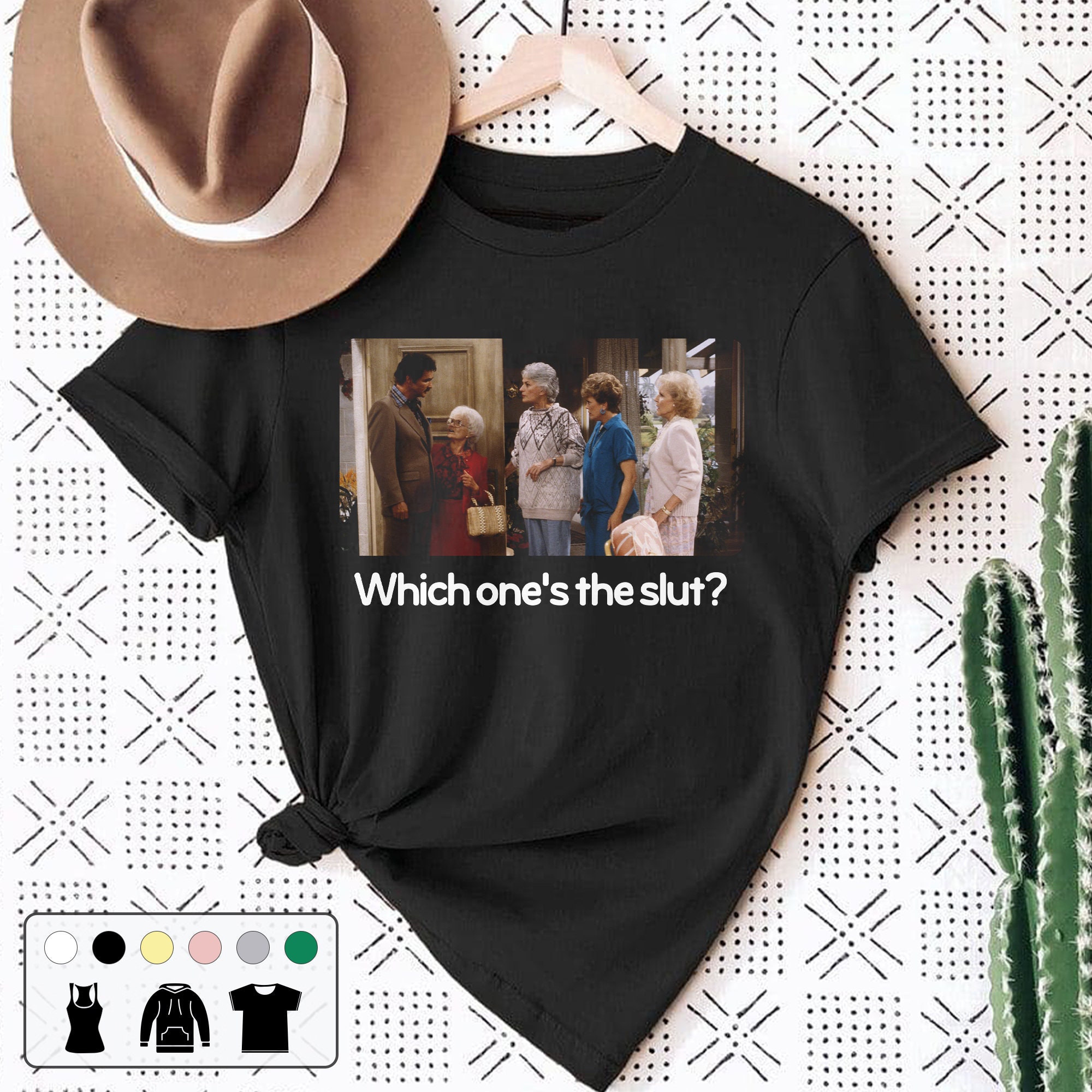 Which One's Is The Slt The Golden Girls Funny Unisex T-Shirt Which One's Is The Slt The Golden Girls Funny Unisex T-Shirt