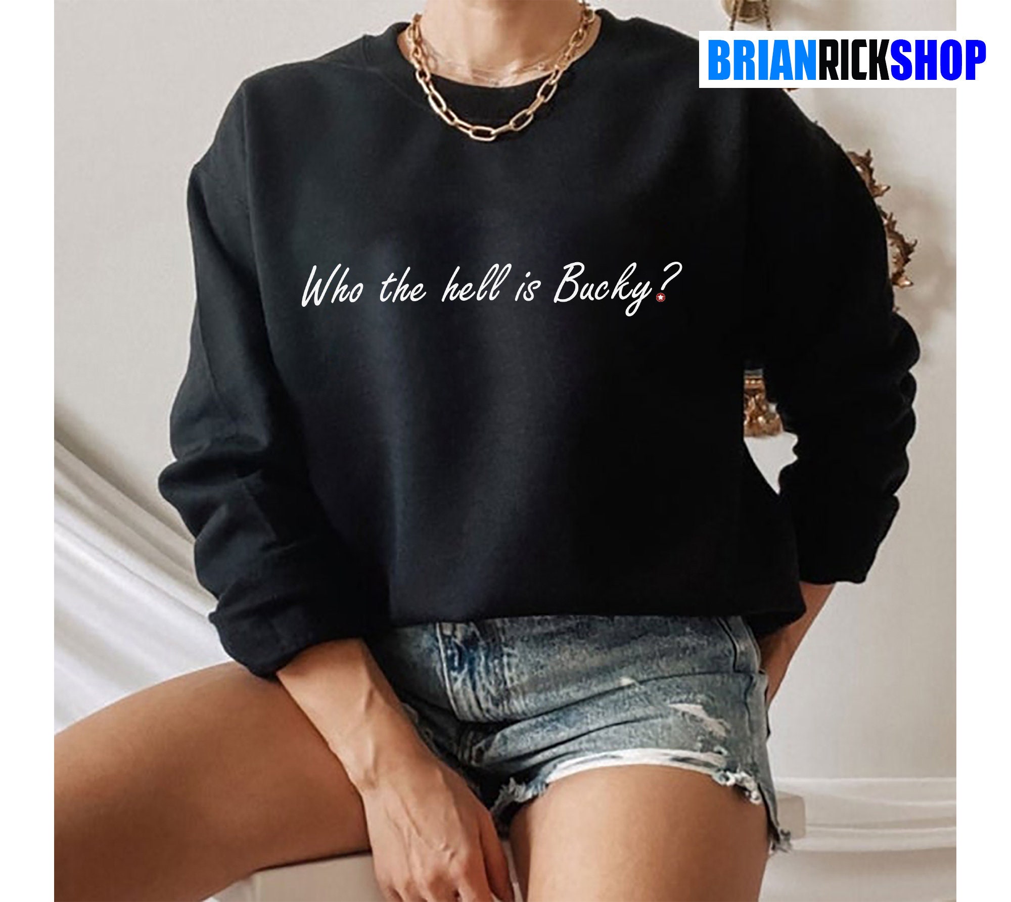 Who The Hell Is Bucky Classic Design Unisex Sweatshirt Who The Hell Is Bucky Classic Design Unisex Sweatshirt