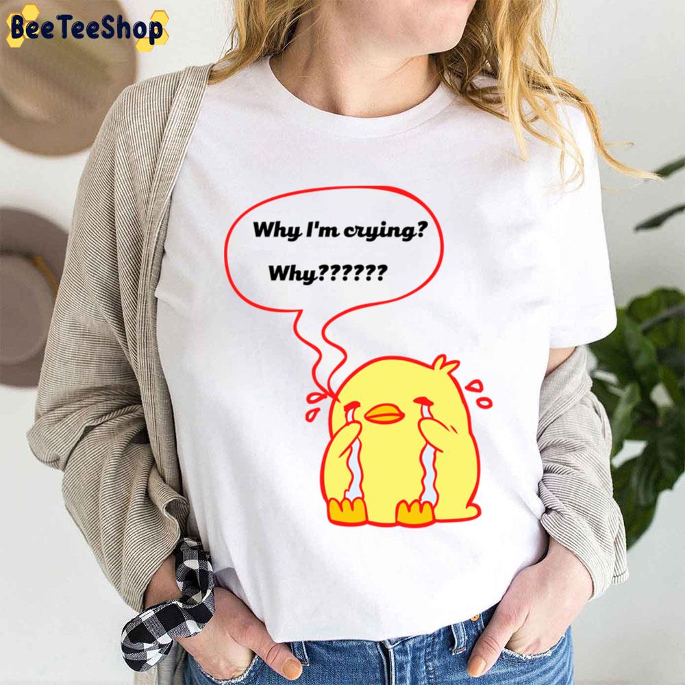 Why I'm Crying Why Yellow Duck Unisex T-Shirt Why I'm Crying Why Yellow Duck Unisex T-Shirt
