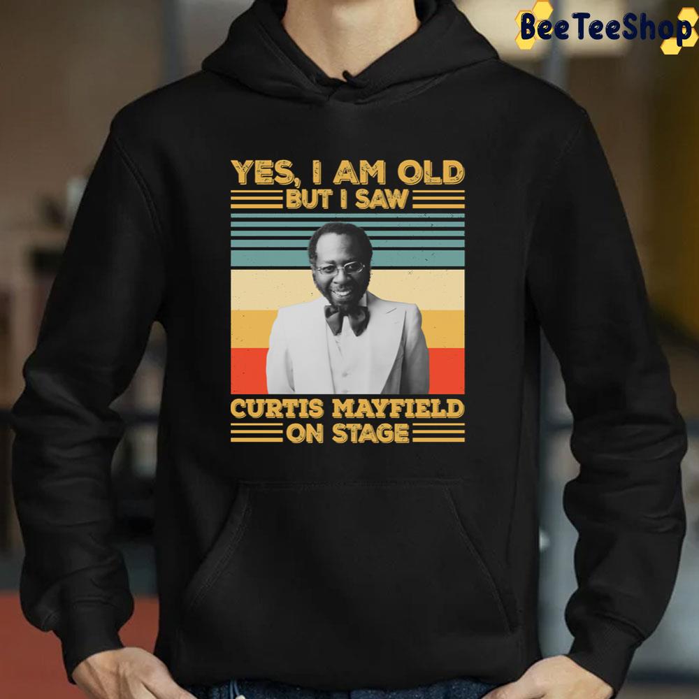 Yes I'm Old But I Saw Curtis Mayfield On Stage Unisex T-Shirt Yes I'm Old But I Saw Curtis Mayfield On Stage Unisex T-Shirt