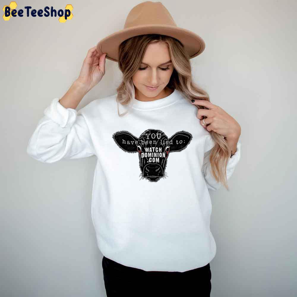 You Have Been Lied To Watch Dominion Animal Cow Unisex T-Shirt You Have Been Lied To Watch Dominion Animal Cow Unisex T-Shirt