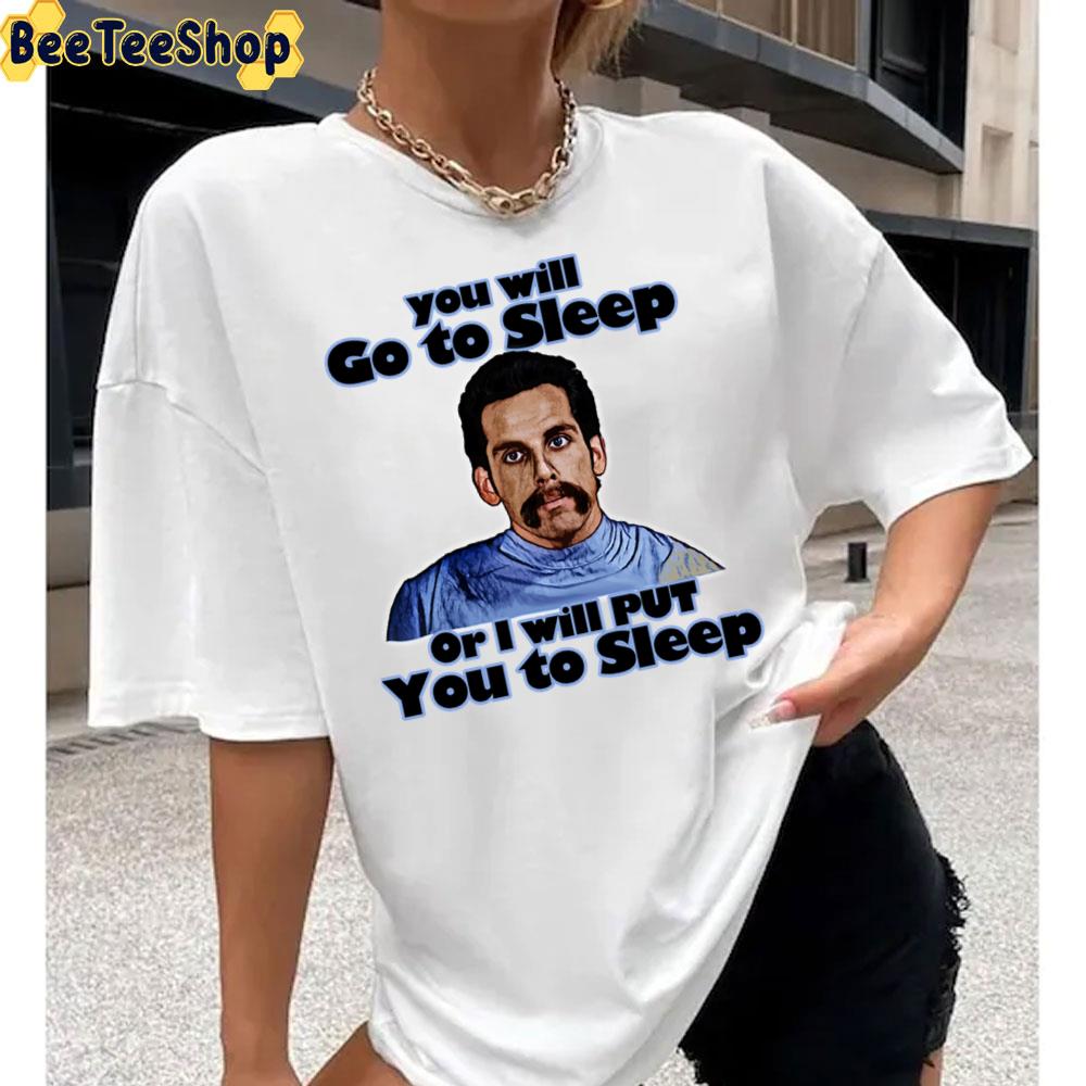 You Will Go To Sleep Or I Will Put You To Sleep Unisex T-Shirt You Will Go To Sleep Or I Will Put You To Sleep Unisex T-Shirt