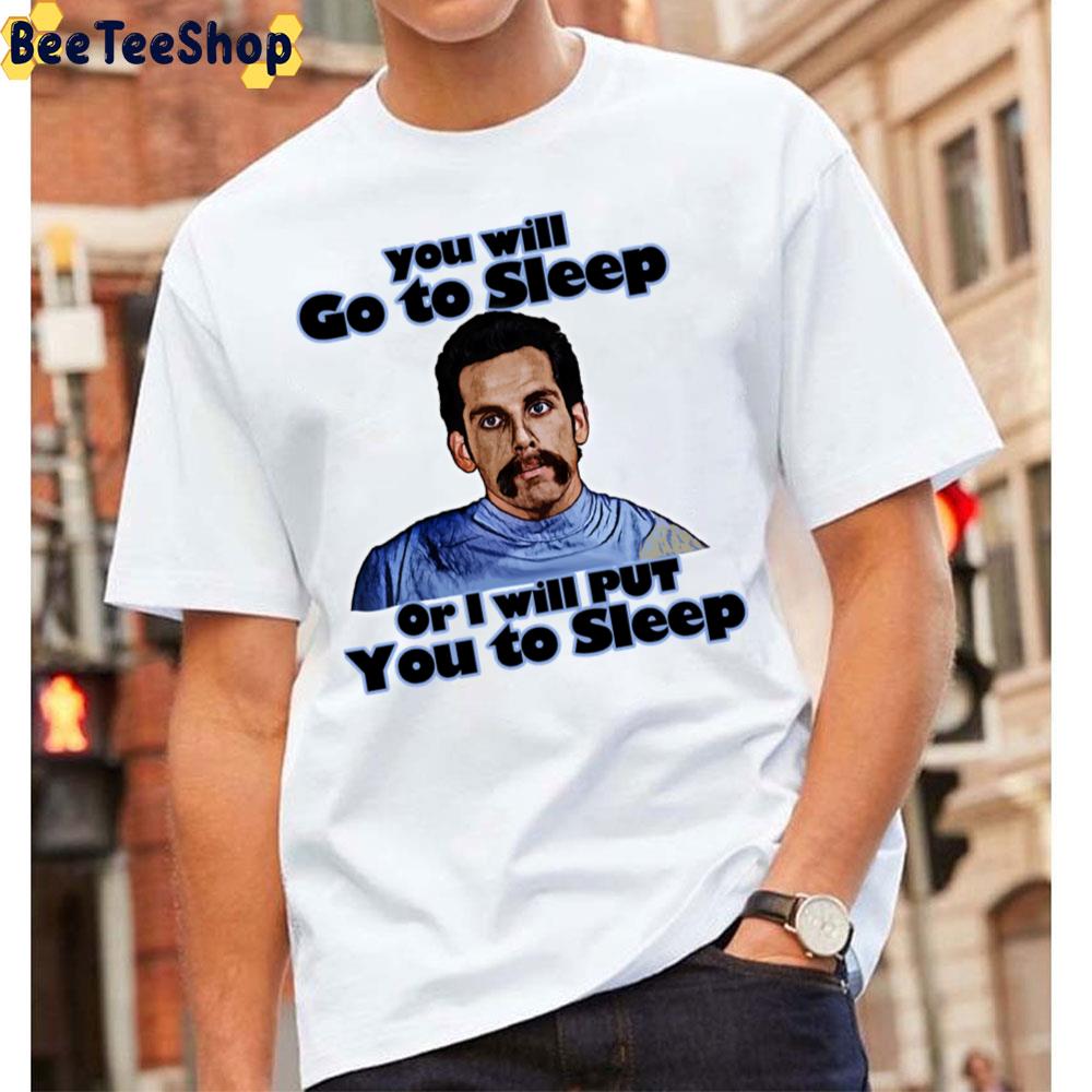 You Will Go To Sleep Or I Will Put You To Sleep Unisex T-Shirt You Will Go To Sleep Or I Will Put You To Sleep Unisex T-Shirt
