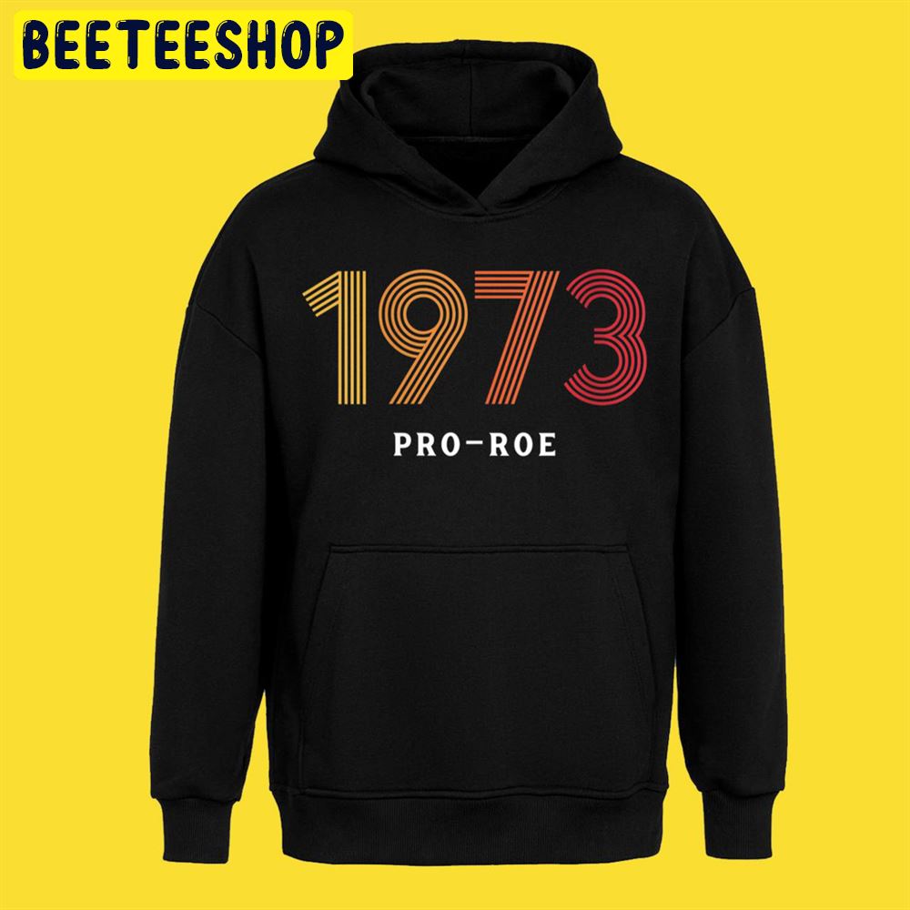 1973 Pro Choice Roe v Wade Protest Abortion Law Unisex T-Shirt 1973 Pro Choice Roe v Wade Protest Abortion Law Unisex T-Shirt