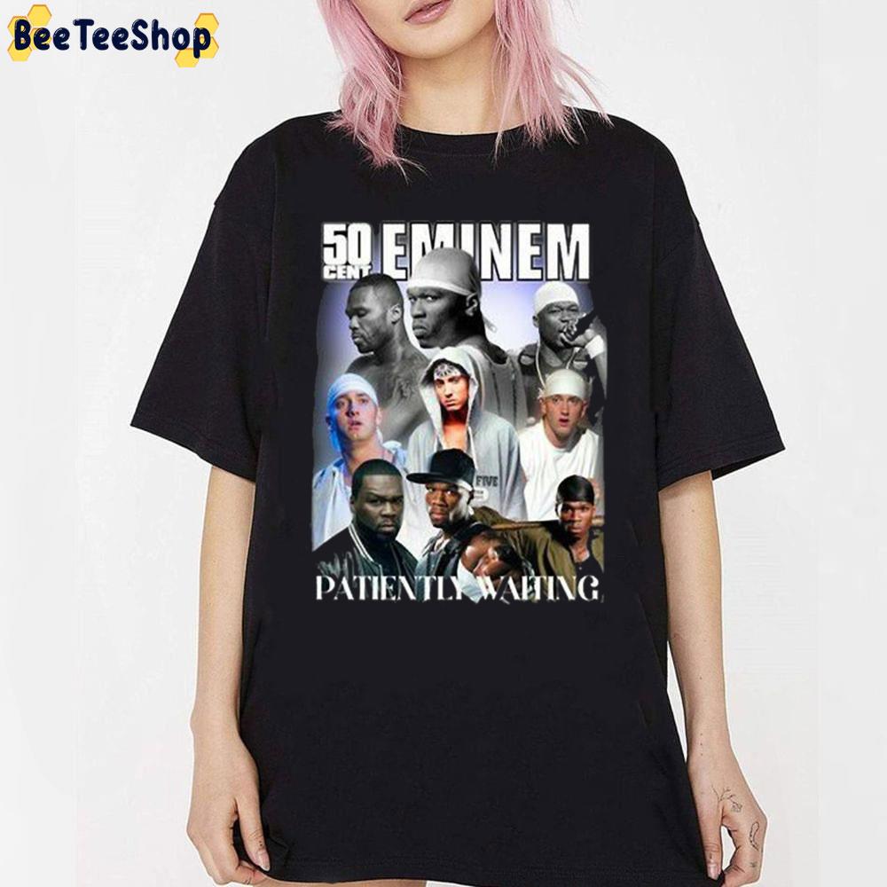 50 Cent Eninem Patiently Waiting Rapper Unisex T-Shirt 50 Cent Eninem Patiently Waiting Rapper Unisex T-Shirt