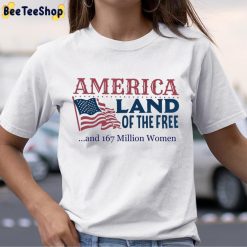 America Land Of The Free And 167 Million Women Unisex T-Shirt America Land Of The Free And 167 Million Women Unisex T-Shirt