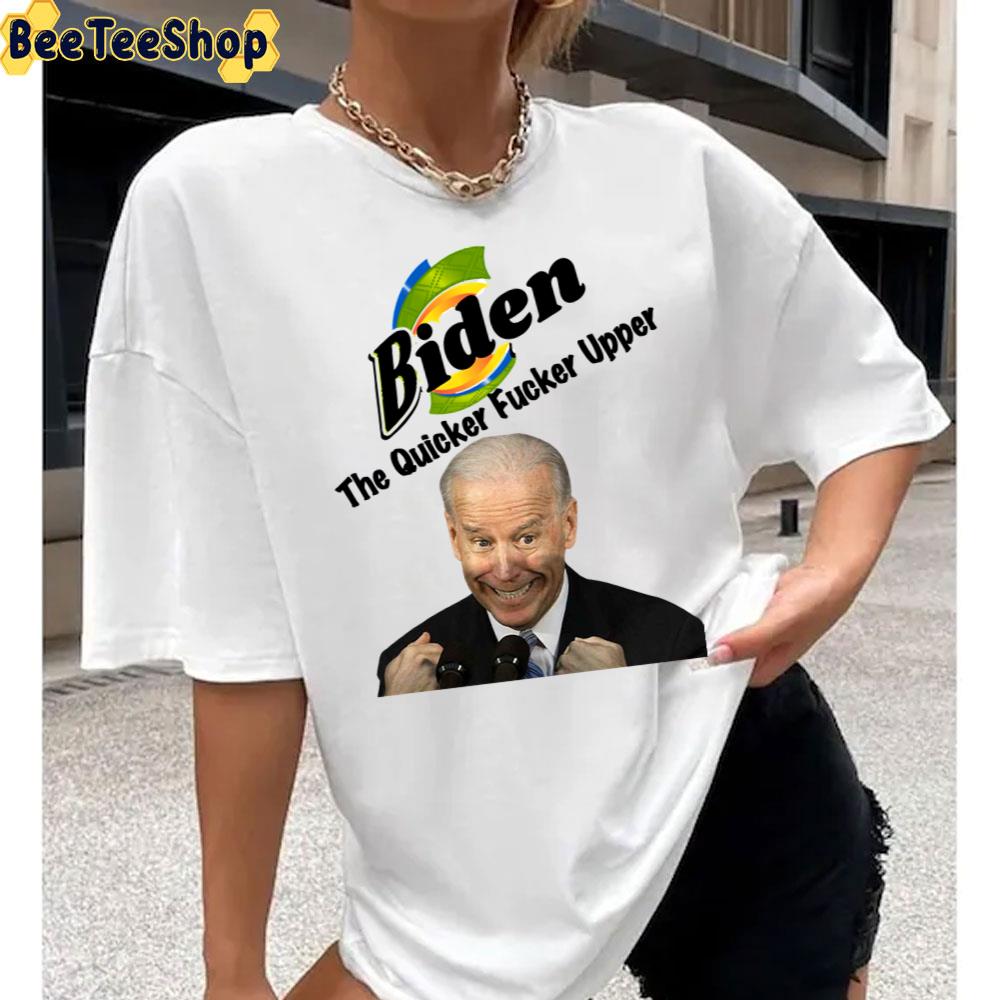 Anti Biden The Quicker Fucker Upper Unisex T-Shirt Anti Biden The Quicker Fucker Upper Unisex T-Shirt