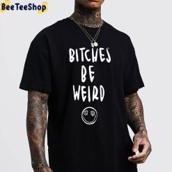 Bitches Be Weird Unisex Hoodie Bitches Be Weird Unisex Hoodie