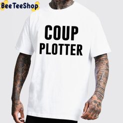 Coup Plotter Trending Unisex T-Shirt Coup Plotter Trending Unisex T-Shirt